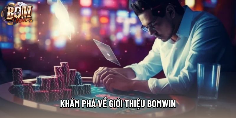 Khám phá về giới thiệu bomwin Khám phá về giới thiệu bomwin